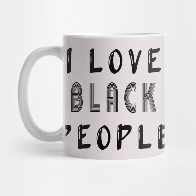 i love black people by MBRK-Store